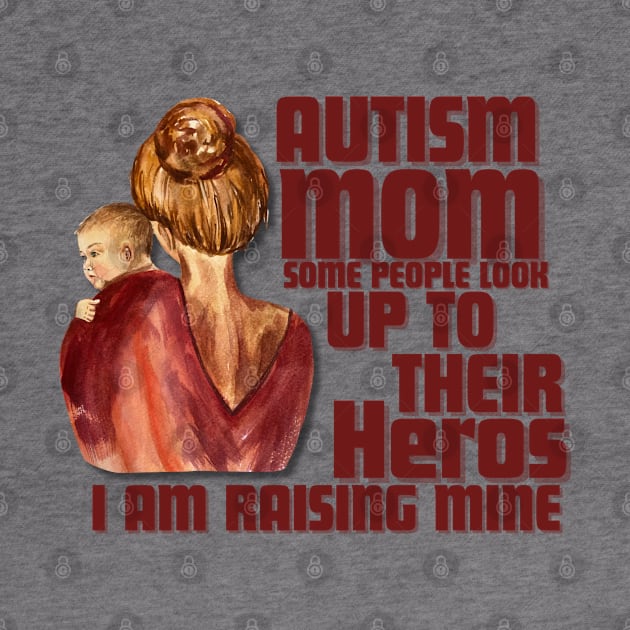 “Autism Awareness: Empowered Parent, Heroic Child” by WEARWORLD